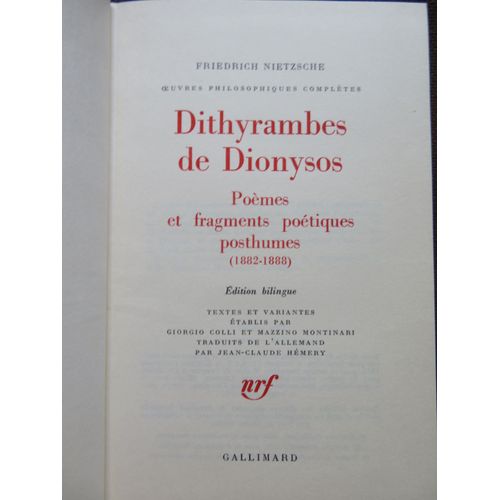 Friedrich Nietzsche, Oeuvres Philosophiques Complètes: Dithyrambes De Dionysos. Poèmes Et Fragments Poétiques Posthumes (1882-1888), Édition Bilingue Établie Par G. Colli & M. Montinari. Nrf Gallimard