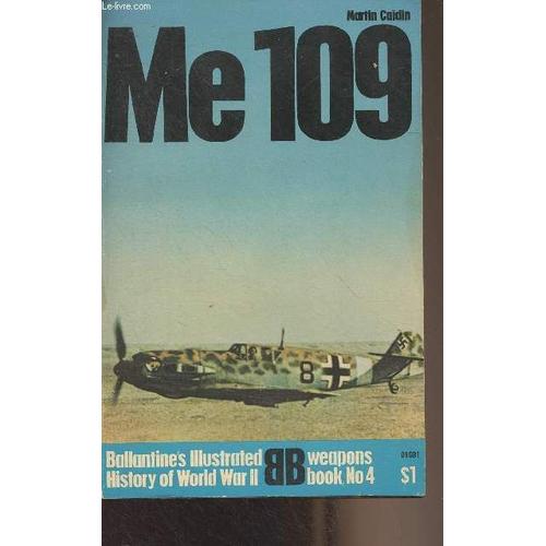 Me 109 : Willy Messerschmitt S Peerless Fighter - Ballantine S Illustrated History Of World War Ii - Weapons Book, N°4