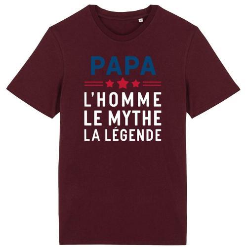 T Shirt "Papa, L'homme Le Mythe La Le?Gende" - Pour Homme - Confectionné En France - Coton 100% Bio - Cadeau Anniversaire Papa Original Rigolo