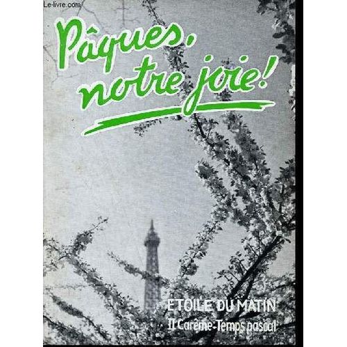 Pâques, Notre Joie ! Extrait De Étoile Du Matin Ii : Carême Et Temps Pascal.