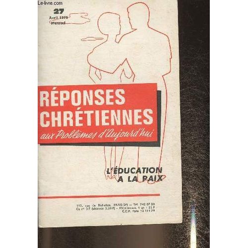 Réponses Chrétiennes Aux Problèmes D Aujourd Hui N°27-Sommaire: Le Plus Grand Espoir Du Monde- L Education À La Paix- La Paix Est Elle Un Rêve?- Des Hommes Nouveaux Pour Un Monde Nouveau- Etc.
