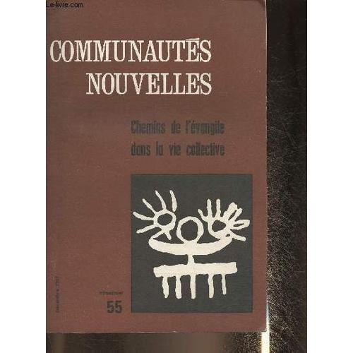 Communautés Nouvelles-N°55- Décembre 1977-Sommaire: Quand S Écrit Une Certaine Histoire...Ou Comment L Attention À La Vie Fait Rencontrer La Dimension Collective De Cette Vie Par Marie-Madeleine Le(...)