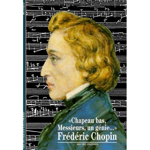 Frédéric Chopin, "Chapeau Bas, Messieurs, Un Génie