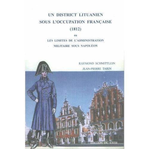 Un District Lituanien Sous L'occupation Française (1812 ) Ou Les Limites De 'administration Militaire Sous Napoléon