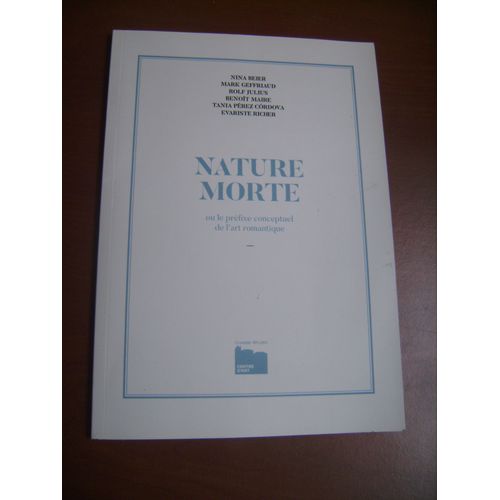 Catalogue De L'exposition "Nature Morte, Chasse Spleen Centre D'art" Du 7 Mars Au 26 Octobre 2018