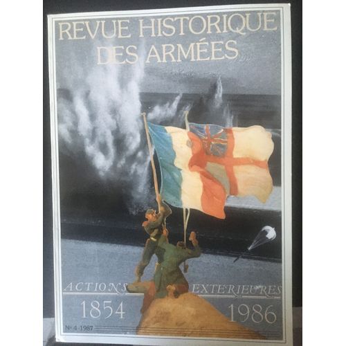 Revue Historique Des Armées, N°4, 1987. Numéro Spécial : Action Extérieures. Contient Entre Autres :