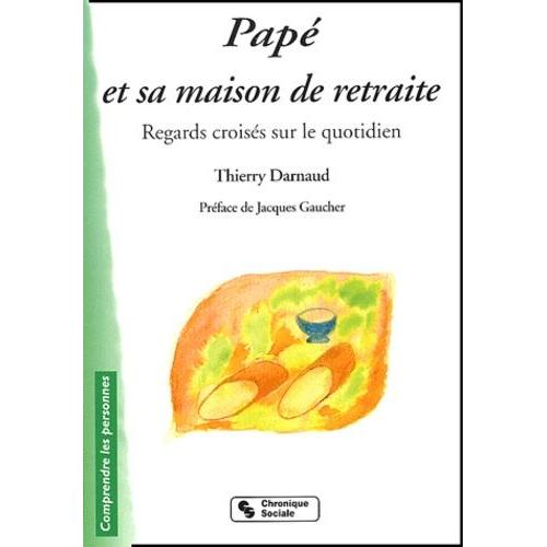 Papé Et Sa Maison De Retraite - Regards Croisés Sur Le Quotidien