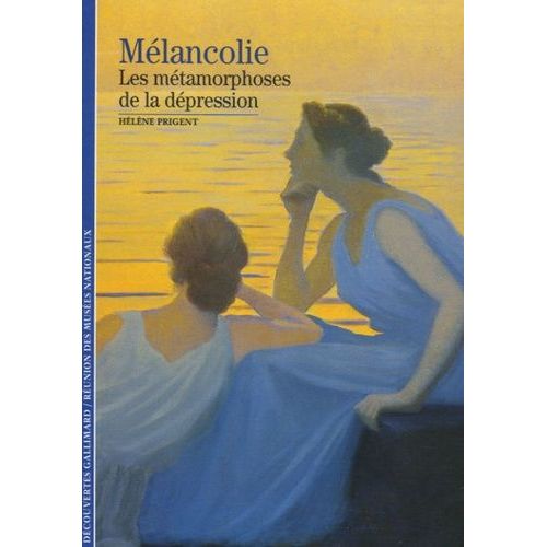 Mélancolie - Les Métamorphoses De La Dépression