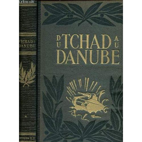 Du Tchad Au Danube : Fezzan. Tripolitaine. Tunisie / L Armee Francaise Dans La Guerre