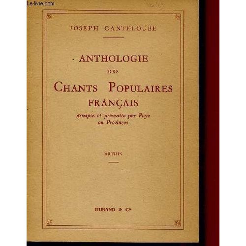 Anthologie Des Chants Populaires Francais Groupés Et Présentés Par Pays Ou Provinces