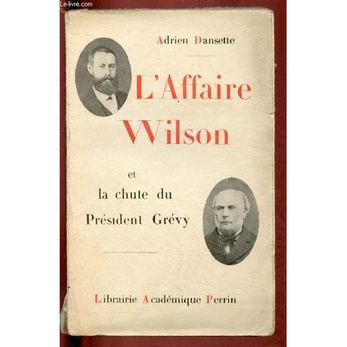 L Affaire Wilson Et La Chute Du President Grevy