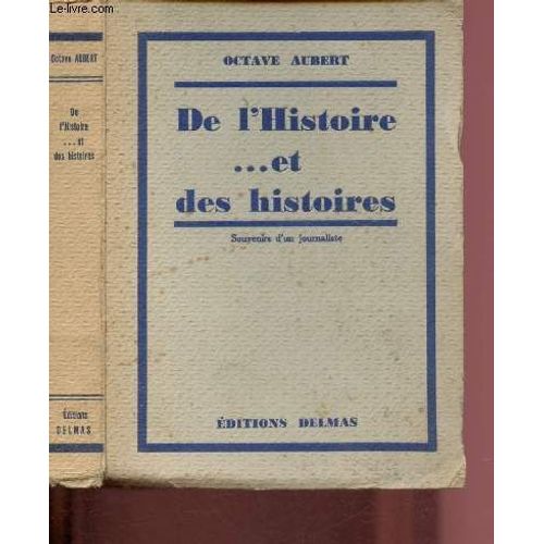 De L Histoire ... Et Des Histoires - Souvenirs D Un Journaliste