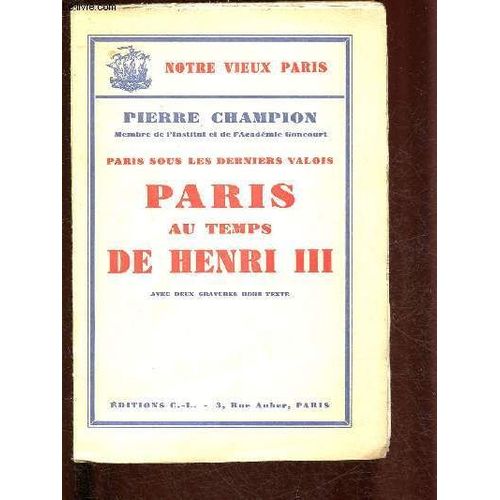 Paris. Sous Les Derniers Valois : Paris Au Temps De Henri Iii