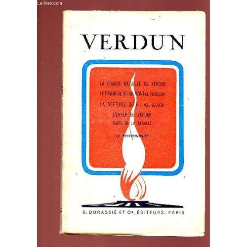 Verdun : La Grande Bataille De Verdun / Le Drame De Douaumont (J. Péricard) / La Défence De Ri (Ch. Delvert) / L Enfer De Verdun