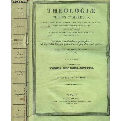 Tomus Decimus-Sextus : De Contractibus - De Mutuo - Theologiae Cursus Completus (Ex Tractatibus Omnium Perfectissimis Ubique Habitis ...) :