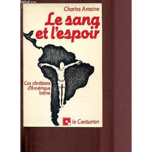 Le Sang Et L Espoir : Chretiens D Amerique Latine