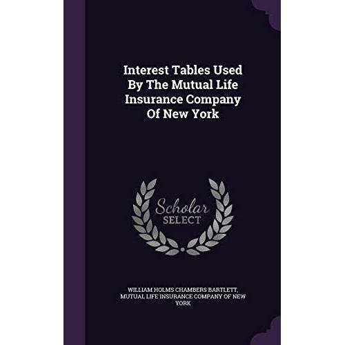Interest Tables Used By The Mutual Life Insurance Company Of New York