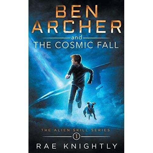 Ben Archer And The Cosmic Fall (The Alien Skill Series, Book 1)