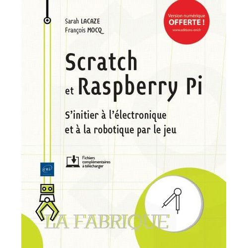 Scratch Et Raspberry Pi - S'initier À L'électronique Et À La Robotique Par Le Jeu