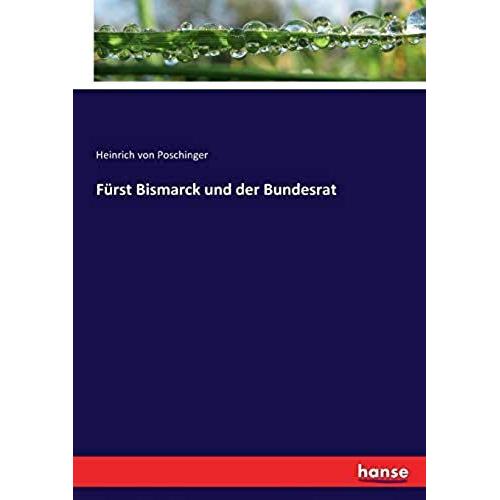 Fã¿Rst Bismarck Und Der Bundesrat