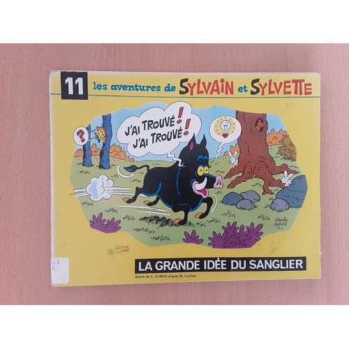 Les Aventures De Sylvain Et Sylvette La Grande Idée Du Sanglier N°11