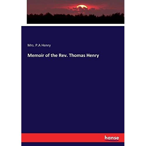 Memoir Of The Rev. Thomas Henry