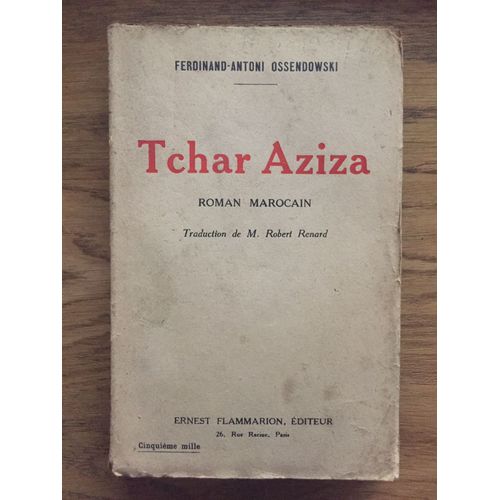 Tchar Aziza - Roman Marocain - Traduit Par M. Robert Renard