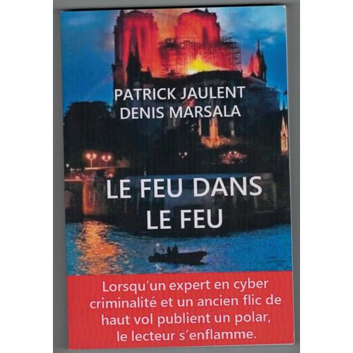 Le Feu Dans Le Feu - Notre Dame De Paris - Patrick Jaulent Denis Marsala - Polar-Choc