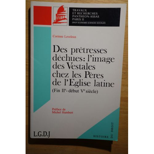 Des Prêtresses Déchues: L'image Des Vestales Chez Les Pères De L'eglise Latine, 172 P.