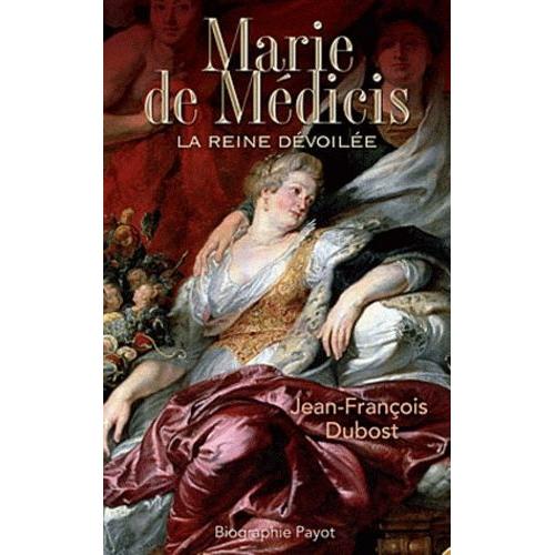 Marie De Médicis - La Reine Dévoilée