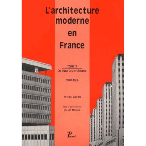 L'architecture Moderne En France - Tome 2, Du Chaos A La Croissance, 1946-1966