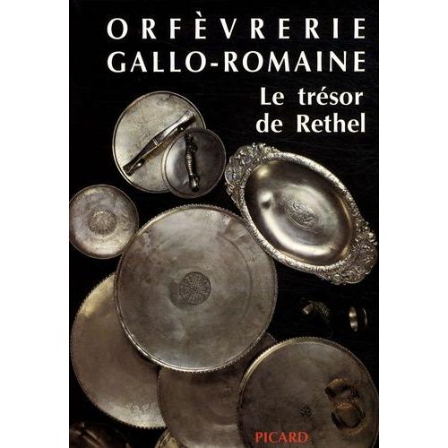 Orfèvrerie Gallo-Romaine - Le Trésor De Rethel