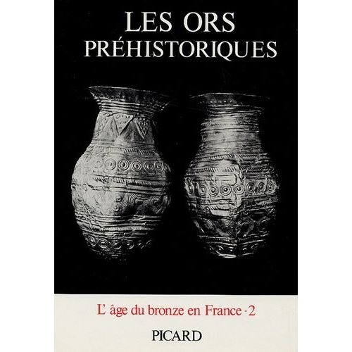 L'âge Du Bronze En France - Tome 2, Les Ors Préhistoriques