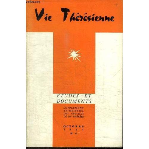 Revue : Vie Theresienne - Etudes Et Documents - N°4 - Octobre 1961 - Un Centenaire Mémorable : La Fondation Du Carmel De Saigon - Des Choses Anciennes Et Nouvelles - M. L Abbé Dumaine : Le Pretre Qui(...)