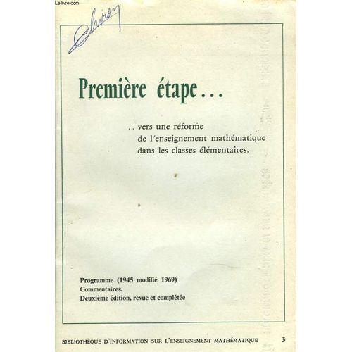 Premiere Etape... ...Vers Une Reforme De L Enseignement Mathematique Dans Les Classes Elementaires. Programme (1945 Modifie 1969). Commentaires. 2e Edition.