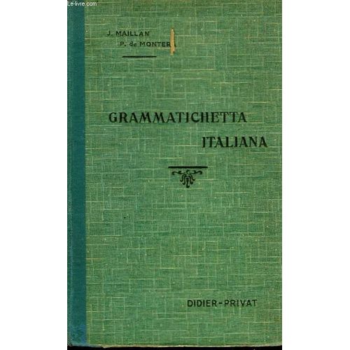 Grammatichette Italiana. Aide-Memoire Grammatical A L Usage Des Classes. 2e Edition
