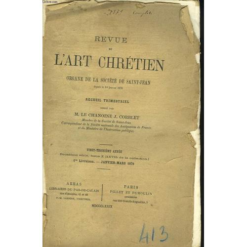 Revue De L Art Chretien. Recueil Trimestriel Organe De La Societe De Saint-Jean. 23e Annee. 2e Serie. Tome X. 1e Livraison. Janv-Mars 1879. E. Cartier: L Art Chretien: Lettres D Un Solitaire. Histoire(...)