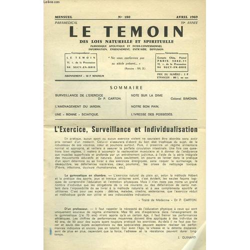 Le Temoin Des Lois Naturelles Et Spirtuelles N°180. Avril 1969. L Exercice. Surveillance Et Individualisation. Dr P. Carton / L Amenagement Du Jardin / Une Bonne Sciatique / Note Sur La Dime. Colonel(...)