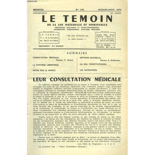 Le Temoin Des Lois Naturelles Et Spirtuelles N°193. Juillet-Août 1970. Leur Consultation Medicale. Dr P. Carton / La Synthese Liberatrice / Notes Sur Le Maroc / Methode Naturelle. Dr A. Schlemmer / Un(...)