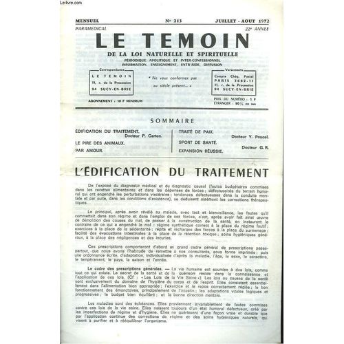 Le Temoin Des Lois Naturelles Et Spirituelles N°213. Juillet-Août 1972. L Edification Du Traitement. Dr P. Carton / Le Pire Des Animaux / Par Amour / Traite De Paix. Dr Yves Poucel / Sport De Sante.