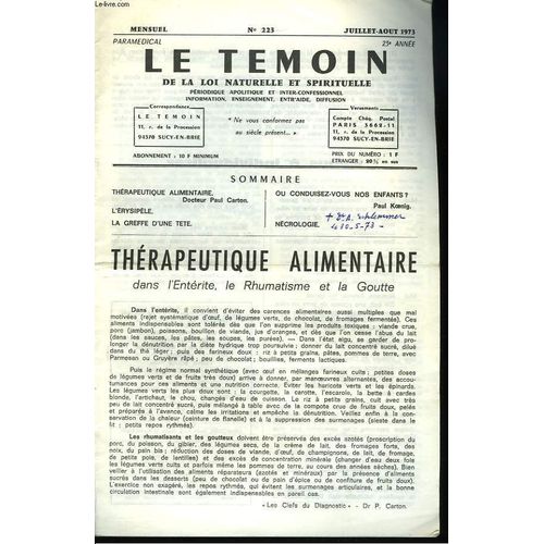Le Temoin Des Lois Naturelles Et Spirituelles N°223. Juill-Août 1973. Therapeutique Alimentaire Dans L Enterite. Le Rhumatisme Et La Goutte. Dr Paul Carton / L Erysipele / La Greffe D Une Tëte / Ou(...)