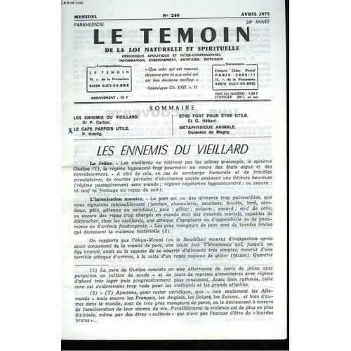 Le Temoin Des Lois Naturelles Et Spirituelles N°240. Les Ennemis Du Vielliard. Dr P. Carton / Le Cafe Parfois Utile. P. Koenig / Etre Fort Pour Etre Utile. Ct G. Hebert / Metaphysique Animale.