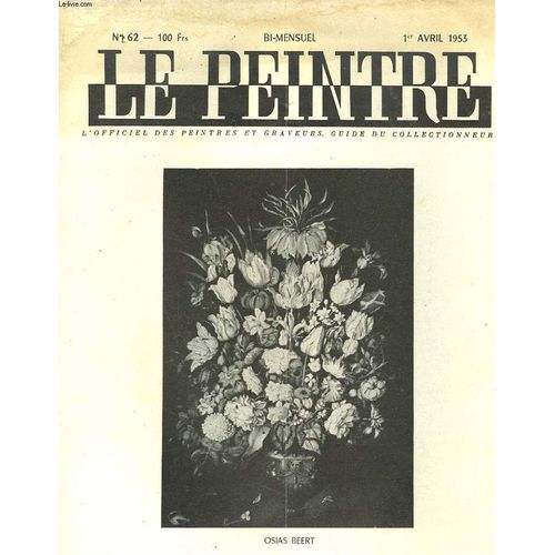 Le Peintre N°62. 1er Avril 1953. Reponse A Boronali. Andre Salmon/ Chronique De La Queue De L Ane. Boronali/ Folie D Ophelie. Jansem/ Les 3 Prix 1953 Du Peintre / ...