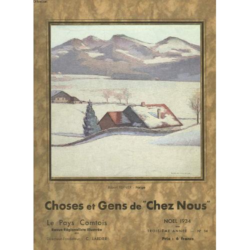 Le Pays Comptois N°54, 20 Decembre 1934. Numero De Luxe. Choses Et Gens De Chez Nous. Nativite, Bois Grave Original, Par Pierre Noury/ Noel Bousbot, Par E; Chapoy/ La Petite Legendes Des Siecles:(...)