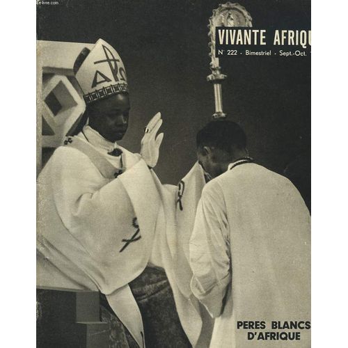 Vivante Afrique. Bimestriel N°222. Sept-Oct 1962. Les Peres Blancs D Afrique. L4appel De L Afrique / Les Premiers Don De Soi/ Seminaire De Philosophie/ Theologie: Formation Missionaire / Formation(...)