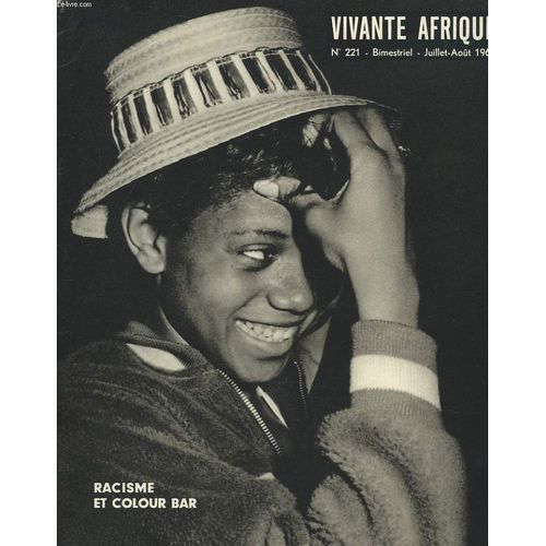 Vivante Afrique, Bimestriel N°221, Juill-Août 1962. Racisme Et Clour Bar / Liminaire / Le Racisme A La Barre / Entre Gens De Couleurs / Le Colour Bar Aux Etats-Unis / L Afrique Du Sud, Segregation(...)