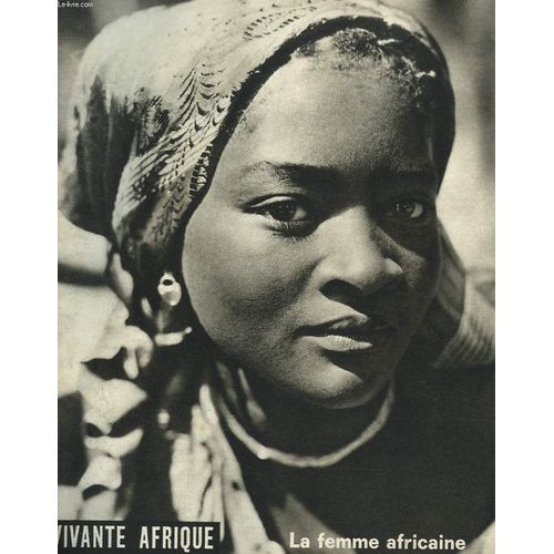 Vivante Afrique. Bimestriel N°243. Mars-Avril 1966. La Femme Africaine/ La Femme Dans La Sagesse Bantoue. Par R.P. Mveng/ Liberer La Femme Africaine ? Par Simon Kiba/ Le Femme Africaine Prend(...)