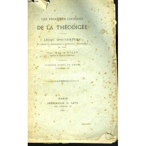 Les Prodcedes Logiques De La Theodicee. Lecon D Ouverture Du Cours De Philosophie A L Institut Catholique De Paris. Seconde Annee Du Cours. 25 Novembre 1881.