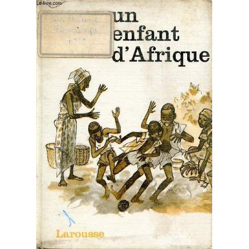Un Enfant D Afrique - Roman Pour Les Lecteurs Et Les Lectrices De Dix À Quatorze Ans.