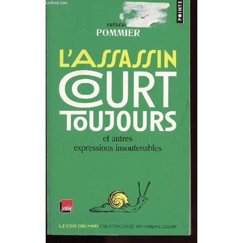 L Assasin Court Toujours Et Autres Expressions Insoutenables